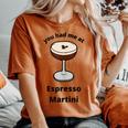 You Had Me At Espresso Martini Vodka Coffee Bartender Booze Women's Oversized Comfort T-shirt Yam