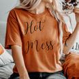 Hot Mess Woman Girl For Mom Women's Oversized Comfort T-shirt Yam