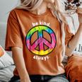 Be Kind Always Fun Tie Dye Peace Sign Kindness T Women's Oversized Comfort T-shirt Yam