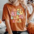 In My Nicu Nurse Era Retro Nurse Appreciation Neonatal Nurse Women's Oversized Comfort T-shirt Yam