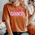 Retro School Humor Teacher Life My Job Is Teach Women's Oversized Comfort T-shirt Yam