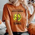 Never Underestimate An Old Woman Who Loves Tennis Sport Women's Oversized Comfort T-shirt Yam