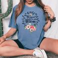 Blessed Mom Floral Mommy Women's Oversized Comfort T-shirt Blue Jean
