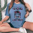 Kinda Busy Being A Teacher And Cat Mom Floral Messy Bun Women's Oversized Comfort T-shirt Blue Jean