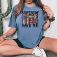 Somebody Save Me Country Music Retro Cowgirl Women's Oversized Comfort T-shirt Blue Jean