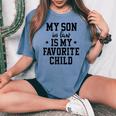 My Son In Law Is My Favorite Child Mother In Law Mom Women's Oversized Comfort T-shirt Blue Jean