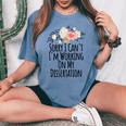 Sorry I Cant Im Working On My Dissertation Women's Oversized Comfort T-shirt Blue Jean