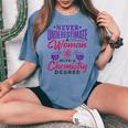 Never Underestimate A Woman With A Chemistry Degree Science Women's Oversized Comfort T-shirt Blue Jean