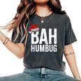 Bah Humbug Sarcastic Anti Christmas Holidays Haters Women's Oversized Comfort T-Shirt Pepper