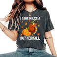 I Came In Like A Butterball Turkey Autumn Fall Thanksgiving Women's Oversized Comfort T-Shirt Pepper