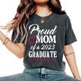Class Of 2023 Graduation 2023 Proud Mom Of A 2023 Graduate Women's Oversized Comfort T-shirt Pepper