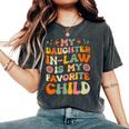 My Daughter Inlaw Is My Favorite Child Mother Inlaw Day Women's Oversized Comfort T-shirt Pepper