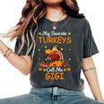 My Favorite Turkeys Call Me Gigi Saying Thanksgiving Women's Oversized Comfort T-Shirt Pepper
