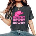 Girls Pink Howdy Cowgirl Western Country Rodeo Women's Oversized Comfort T-shirt Pepper