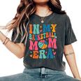 Groovy In My Basketball Mom Era Basketball Mama Mother Women's Oversized Comfort T-Shirt Pepper