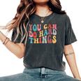 You Can Do Hard Things Groovy Retro Motivational Quote Women's Oversized Comfort T-Shirt Pepper