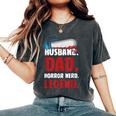 Horror Movie Quote For Your Horror Movie Dad Dad Women's Oversized Comfort T-Shirt Pepper
