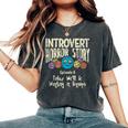 Introvert Shy Antisocial Horror Story Quote Of Workinggroup Antisocial Women's Oversized Comfort T-Shirt Pepper