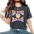 Be Kind Bruh Cute Hippie Retro Groovy Flowers 70S Kindness Women's Oversized Comfort T-shirt Pepper