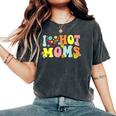 I Love Hot Moms I Heart Hot Moms Retro Groovy Women's Oversized Comfort T-shirt Pepper