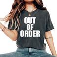 Out Of Order Dysfunctional Sarcastic Quote Women's Oversized Comfort T-Shirt Pepper