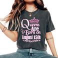 Queens Are Born On August 15Th Virgo Leo Birthday Women's Oversized Comfort T-Shirt Pepper