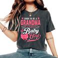 Soon To Be A Grandma Of A Beautiful Baby Girl Mother's Day Women's Oversized Comfort T-Shirt Pepper