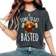 Time To Get Basted Beer Thanksgiving Turkey Women's Oversized Comfort T-Shirt Pepper