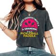 Never Underestimate A Grandma With Pickleball Paddle Women's Oversized Comfort T-Shirt Pepper