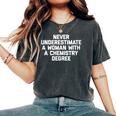 Never Underestimate A Woman With A Chemistry Degree Women's Oversized Comfort T-Shirt Pepper