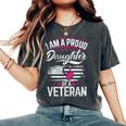 Veterans Day I Am A Proud Daughter Of A Veteran Patriotic Women's Oversized Comfort T-Shirt Pepper