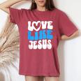 Christian Love Like Jesus Christian Love Jesus Women's Oversized Comfort T-Shirt Crimson