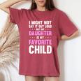 My Daughter Is My Favorite Child Mom Mama Women's Oversized Comfort T-shirt Crimson