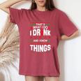 I Drink And I Know Things Party Lover Ugly Christmas Sweater Women's Oversized Comfort T-Shirt Crimson