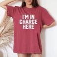 I'm In Charge Here Mom Boss Joke Quote Women's Oversized Comfort T-Shirt Crimson