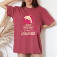 Never Underestimate Power Of Dolphin Mom Women's Oversized Comfort T-Shirt Crimson