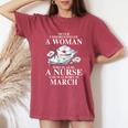 Never Underestimate A Woman Who Is Also A Nurse In March Women's Oversized Comfort T-Shirt Crimson Never Underestimate A Woman Who Is Also A Nurse In March Women's Oversized Comfort T-Shirt Crimson