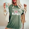 Choose To Be Kind Motivational Kindness Inspirational Women's Oversized Comfort T-shirt Moss