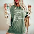 Everything I Love To Do Makes My Wife Mad Husband Women's Oversized Comfort T-Shirt Moss