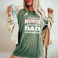 My Favorite Nurse Calls Me Dad Fathers Day For Grandpa Dad Women's Oversized Comfort T-shirt Moss