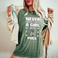 Girls Never Underestimate A Girl With Pugs Women's Oversized Comfort T-Shirt Moss