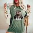 Grumpy Otter In Suit Says Bruh Sarcastic Monday Hater Women's Oversized Comfort T-Shirt Moss