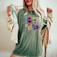 Be Kind Humanitarian And Kindness Statement Women's Oversized Comfort T-shirt Moss