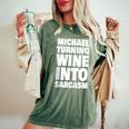 Michael Turning Wine Into Sarcasm Funny Michael Name Women Oversized Print Comfort T-shirt Moss