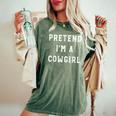 Pretend Im A Cowgirl Halloween Party Adults Lazy Costume Women's Oversized Comfort T-shirt Moss