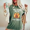 Will Trade Sister For Turkey Thanksgiving Women's Oversized Comfort T-Shirt Moss
