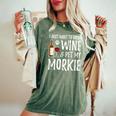 Wine And Morkie Dog Mom Or Dog Dad Idea Women's Oversized Comfort T-Shirt Moss