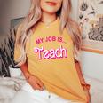 My Job Is Teach Retro Pink Style Teaching School For Teacher Women's Oversized Comfort T-Shirt Mustard