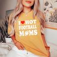 I Love Hot Football Moms Sport Kid Women's Oversized Comfort T-Shirt Mustard