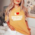I Love Mentally Unstable Red Heart Sarcastic Women's Oversized Comfort T-Shirt Mustard